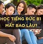 Học Bao Lâu Thì Được B1 Tiếng Đức Mất Bao Lâu